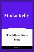 Minka Kelly: The Minka Kelly Story B0CVFXRLGJ Book Cover