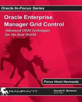 Oracle Enterprise Manager Grid Control: Advanced OEM Techniques for the Real World 0984428208 Book Cover