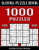 Sudoku Puzzle Book 1,000 Hard Puzzles, Jumbo Bargain Size Book: No Wasted Puzzles with Only One Level of Difficulty 1544049390 Book Cover