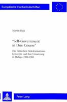 «Self-Government in Due Course»: Die Britischen Dekolonisationskonzepte Und Ihre Umsetzung in Malaya 1900-1960 3906760839 Book Cover