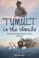 Tumult in the Clouds: Stories from the South African Air Force 1920-2010 1920143742 Book Cover