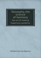 Talosophy, the Science of Harmony the Art of Making Happiness Epidemic 5518564872 Book Cover
