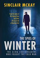The Spies of Winter: The GCHQ Codebreakers Who Fought the Cold War 1781312982 Book Cover