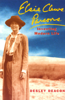 Elsie Clews Parsons: Inventing Modern Life (Women in Culture and Society Series) 0226139085 Book Cover