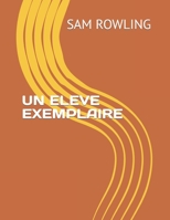 UN ELEVE EXEMPLAIRE B0BKMPK8R7 Book Cover