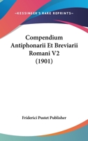 Compendium Antiphonarii Et Breviarii Romani V2 (1901) 1168098254 Book Cover