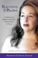 Beautiful Disaster : A Collection of Reflections from My Heart and Soul to Yours: 365 Days of Notes and Quotes 1729450989 Book Cover