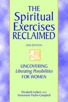 The Spiritual Exercises Reclaimed, 2nd Edition: Uncovering Liberating Possibilities for Women 0809155311 Book Cover