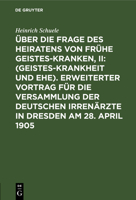 (geisteskrankheit Und Ehe): Anlegung Der Statistischen Tabellen �ber Erblichkeit; Klinische Und Biologische Fragestellung; Genealogische Stammb�ume Von 20 Zyklischen Geisteskranken (Mit Tabelle); Vors 3111250423 Book Cover