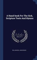 A Hand-book For The Sick, Scripture Texts And Hymns 1340554224 Book Cover