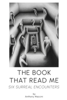 The Book That Read Me - Six Surreal Encounters 1805880969 Book Cover