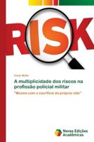 A multiplicidade dos riscos na profissão policial militar 6202183829 Book Cover