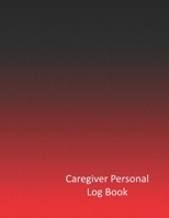 Caregiver Personal Log Book: This 8.5 x 11 red and black covered journal with custom designed interior is perfect for keeping track and manage your ... contacts, mileage, medical history and more 1687830622 Book Cover