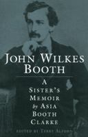John Wilkes Booth: A Sister's Memoir 151904125X Book Cover