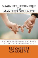 5-Minute Technique To Manifest Soulmate: Attain Happiness & True Love In Relationship 1719399948 Book Cover