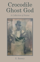 Crocodile Ghost God: A Collection of Poems B0GMRGH232 Book Cover