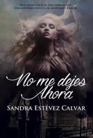 No me dejes ahora 1505398274 Book Cover