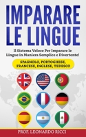 Imparare le Lingue: Il Sistema Veloce Per Imparare le Lingue Straniere in Maniera Semplice e Divertente! (Spagnolo, Portoghese, Francese, Inglese, Tedesco) (Italian Edition) B088VQ1SKT Book Cover