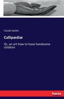Callipædiæ: Or, an art how to have handsome children 3337386180 Book Cover