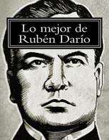 Lo Mejor de Rubén Darío 1547272279 Book Cover