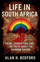 Life in South Africa: Crime, corruption, & the truth about the rainbow nation B0FFSPFWFR Book Cover