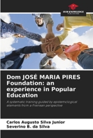 Dom JOSÉ MARIA PIRES Foundation: an experience in Popular Education 620603349X Book Cover