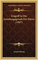 Eingriff In Die Erziehungsgewalt Der Eltern (1907) 1168335639 Book Cover