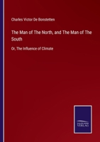 The Man of The North, and The Man of The South: Or, The Influence of Climate 1425516807 Book Cover