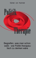 Politik / Therapie: Begreifen, was man schon weiss 3848208466 Book Cover