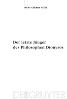 Der letzte Jünger des Philosophen Dionysos: Studien zur systematischen Bedeutung von Nietzsches Selbstthematisierungen im Kontext seiner Religionskrit 3110184435 Book Cover