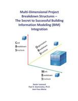 Multi-Dimensional Project Breakdown Structures - The Secret to Successful Building Information Modeling (BIM) Integration 1948149125 Book Cover