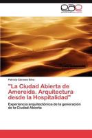 La Ciudad Abierta de Amereida. Arquitectura desde la Hospitalidad 3847355422 Book Cover