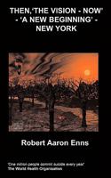 Then - The Vision - Now - A New Beginning - New York 1847474675 Book Cover