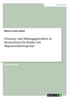Chancen- und Bildungsgleichheit in Deutschland f�r Kinder mit Migrationshintergrund 3638861139 Book Cover
