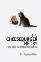 The Cheeseburger Theory: and other leadership observations 1490448772 Book Cover