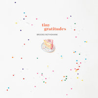 Tiny Gratitudes 1946764175 Book Cover