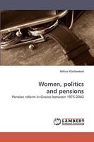 Women, politics and pensions: Pension reform in Greece between 1975-2002 3838307062 Book Cover