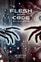 Flesh and Code: The code versus the soul B0DV4CBY3Q Book Cover