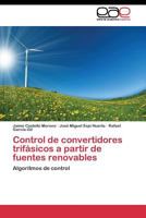 Control de Convertidores Trifasicos a Partir de Fuentes Renovables 384433646X Book Cover