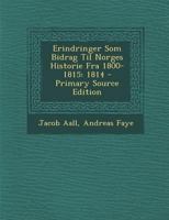 Erindringer Som Bidrag Til Norges Historie Fra 1800-1815: 1814 1021658456 Book Cover