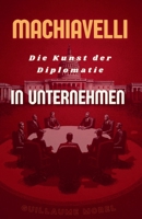 Machiavelli und die Schlüssel zur Wirtschaftsdiplomatie (German Edition) B0F9SQ4MM5 Book Cover