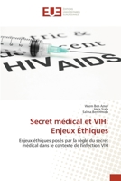 Secret médical et VIH: Enjeux Éthiques: Enjeux éthiques posés par la règle du secret médical dans le contexte de l'infection VIH 6202549165 Book Cover