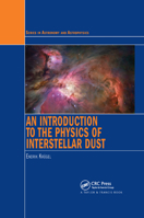 An Introduction to the Physics of Interstellar Dust (Series in Astronomy and Astrophysics) 0367388863 Book Cover