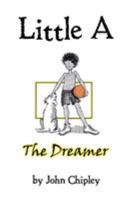 Little a: The Dreamer 1546215107 Book Cover