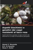 Aspetti biochimici e genetici dei ceppi resistenti al baco rosa: Aspetti biochimici e genetici di ceppi resistenti alla deltametrina e al Dipel di Pectinophora gossypiella 6206093581 Book Cover