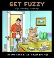 Get Fuzzy: The Dog Is Not a Toy: House Rule #4 0740713922 Book Cover