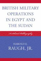 British Military Operations in Egypt and the Sudan: A Selected Bibliography 0810859548 Book Cover