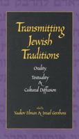 Transmitting Jewish Traditions: Orality, Textuality, and Cultural Diffusion (Studies in Jewish Culture and Society) 0300081987 Book Cover