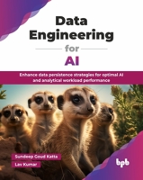 Data Engineering for AI: Enhance data persistence strategies for optimal AI and analytical workload performance (English Edition) 9365893402 Book Cover
