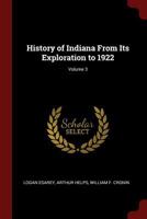 History of Indiana from Its Exploration to 1922, Volume 3 1016823002 Book Cover